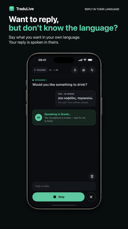 Want to reply, but don't know the language? You say your reply in your own language and the phone speaks it aloud in Greek.